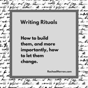 Writing Rituals: How to build them and how to let them change. 