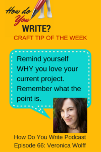 Bestselling author Veronica Wolff talks about finding your writing community, about treadmill desks, and about how to remember what you love about the project you’re writing right now. 