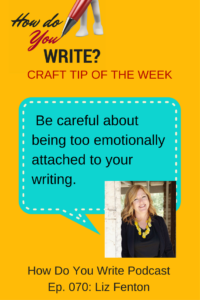 Liz Fenton talks about writing novels with her best friend and how to be careful about becoming too emotionally attached to your writing on the podcast, How Do You Write? 