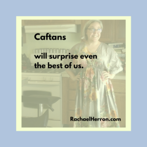 Caftans will surprise even the best of us. 